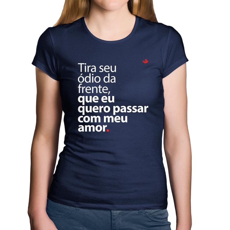 Baby Look Algodão Tira seu ódio da frente que eu quero passar com meu amor - Marinho