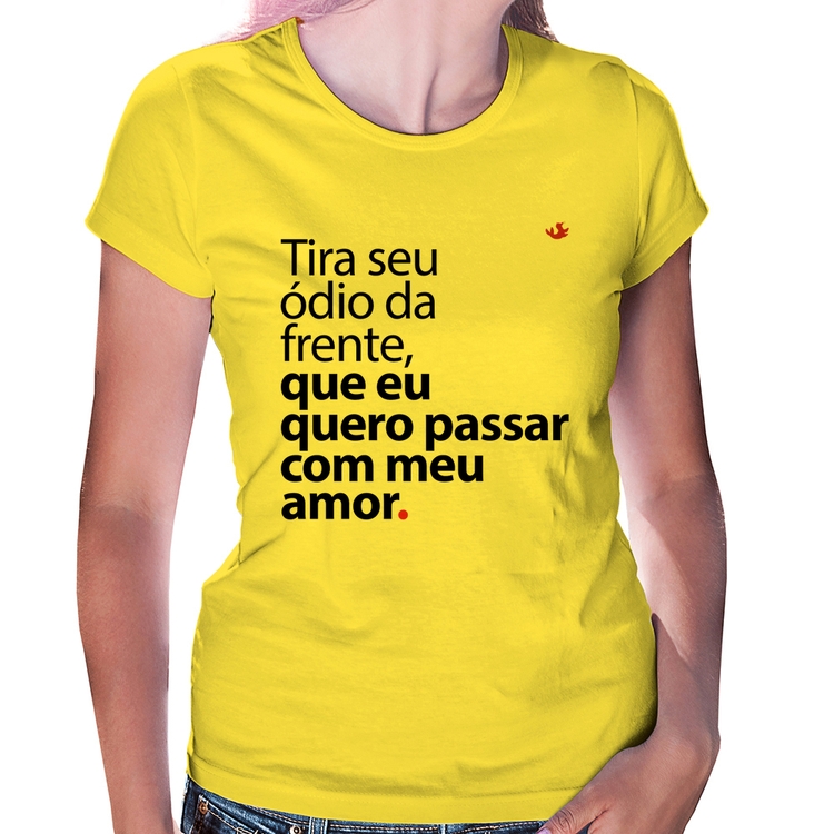 Baby Look Tira seu ódio da frente que eu quero passar com meu amor - Amarela