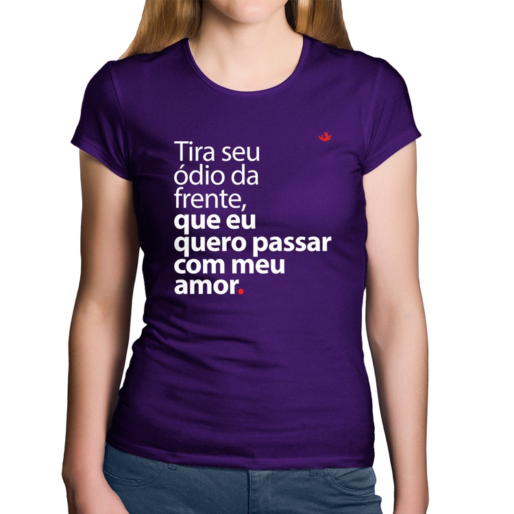 Baby Look Algodão Tira seu ódio da frente que eu quero passar com meu amor - Roxa