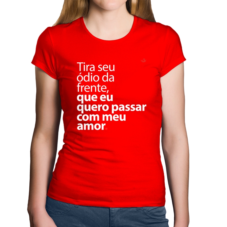 Baby Look Algodão Tira seu ódio da frente que eu quero passar com meu amor - Vermelha