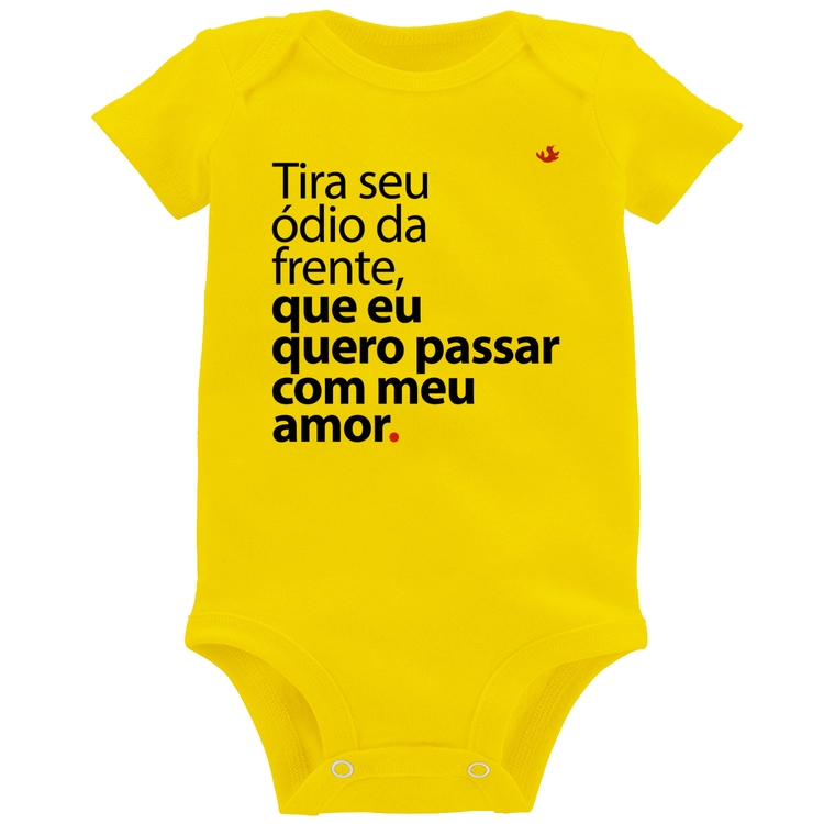 Body Bebê Tira seu ódio da frente que eu quero passar com meu amor - Amarelo