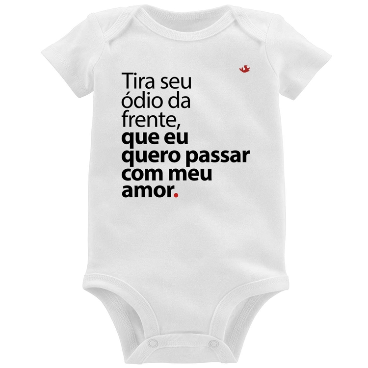 Body Bebê Tira seu ódio da frente que eu quero passar com meu amor