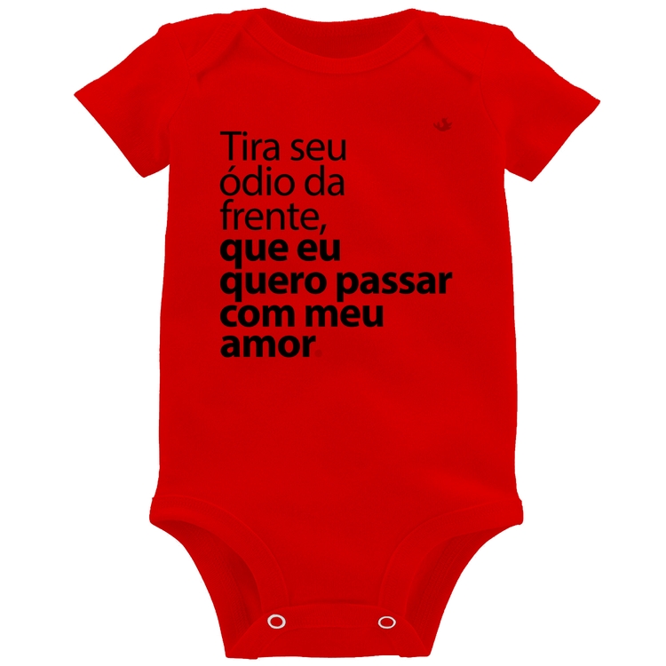 Body Bebê Tira seu ódio da frente que eu quero passar com meu amor - Vermelho