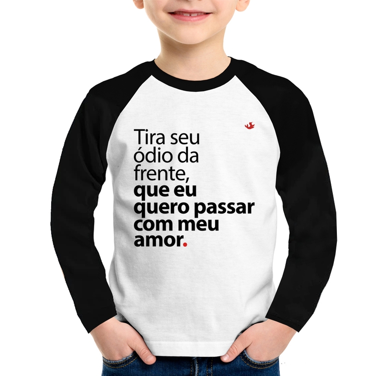 Camiseta Raglan Infantil Tira seu ódio da frente que eu quero passar com meu amor Manga Longa