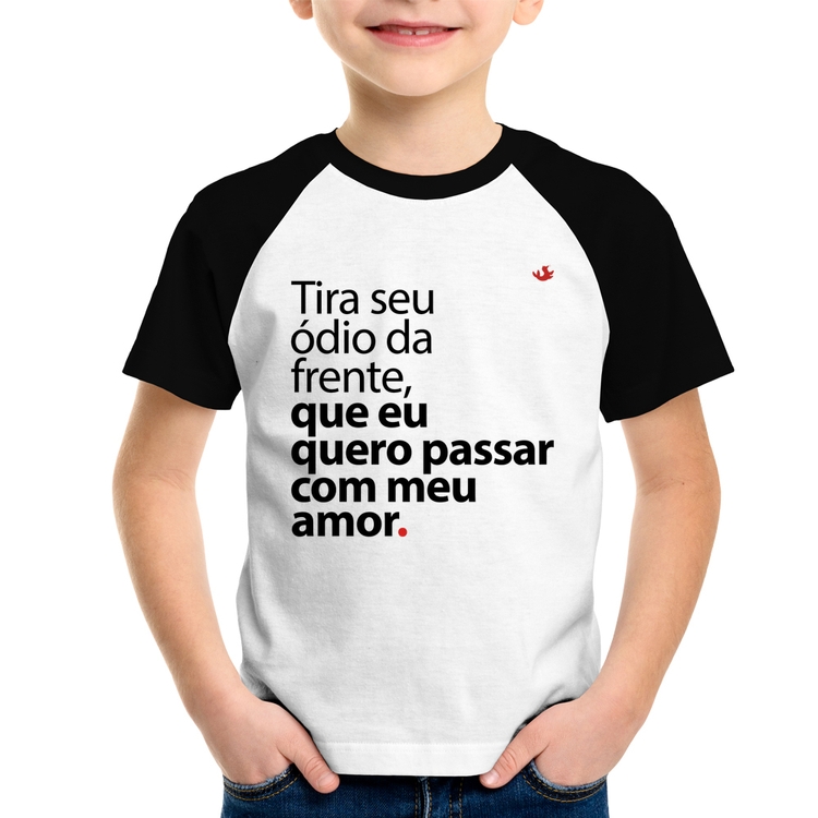 Camiseta Raglan Infantil Tira seu ódio da frente que eu quero passar com meu amor
