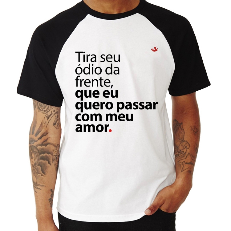 Camiseta Raglan Tira seu ódio da frente que eu quero passar com meu amor