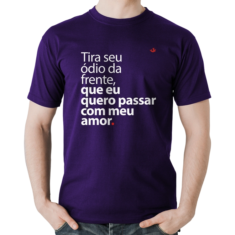 Camiseta Algodão Tira seu ódio da frente que eu quero passar com meu amor - Roxa