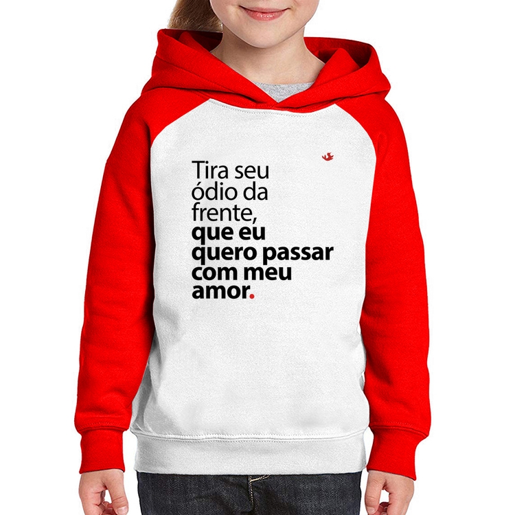 Moletom Infantil Tira seu ódio da frente que eu quero passar com meu amor - Branco/Vermelho