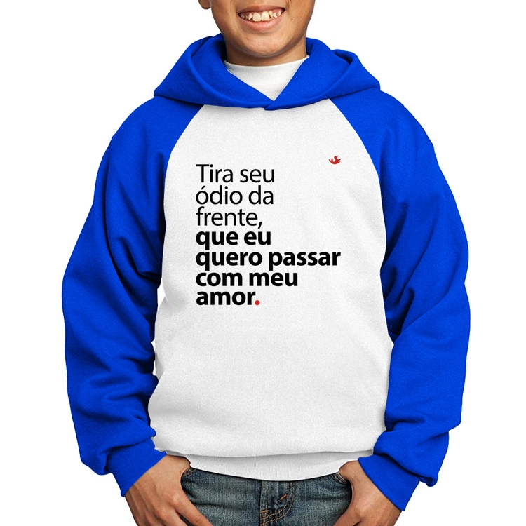 Moletom Infantil Tira seu ódio da frente que eu quero passar com meu amor - Branco/Azul