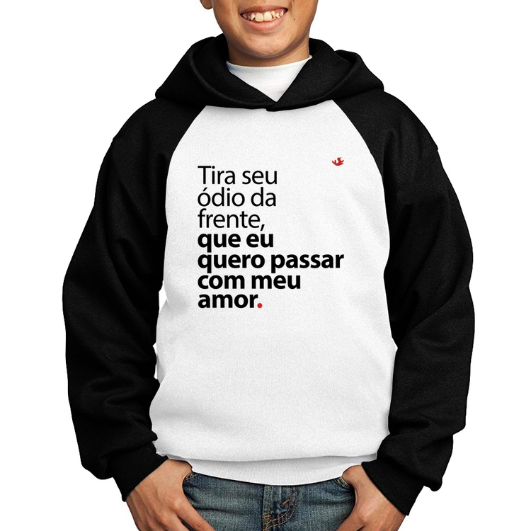 Moletom Infantil Tira seu ódio da frente que eu quero passar com meu amor - Branco/Preto