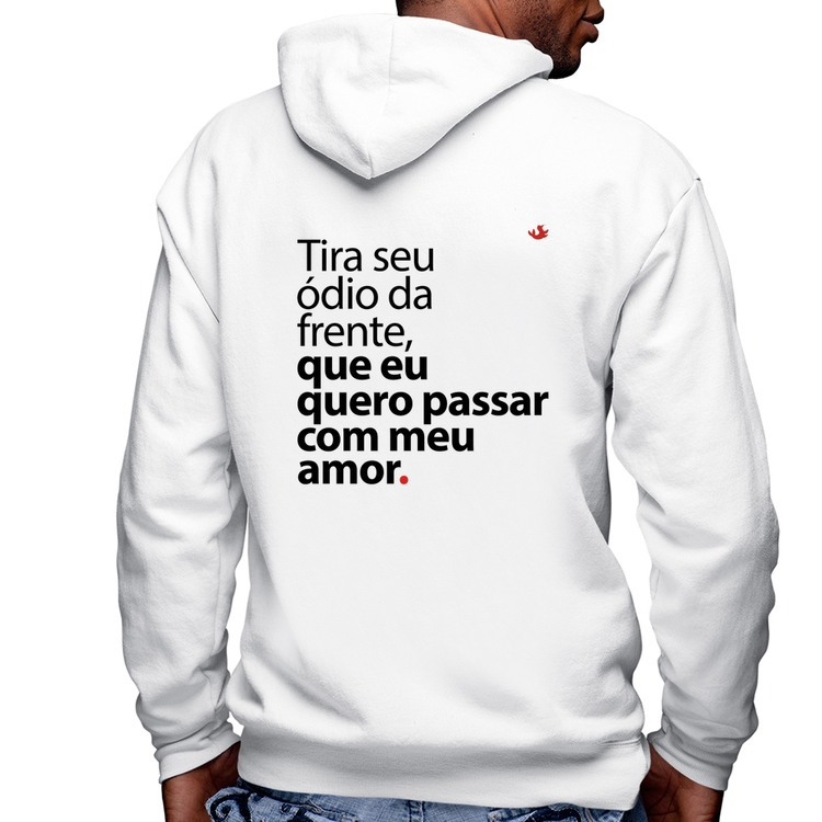 Blusa Moletom Tira seu ódio da frente que eu quero passar com meu amor Masculina com Capuz e Zíper - Branca