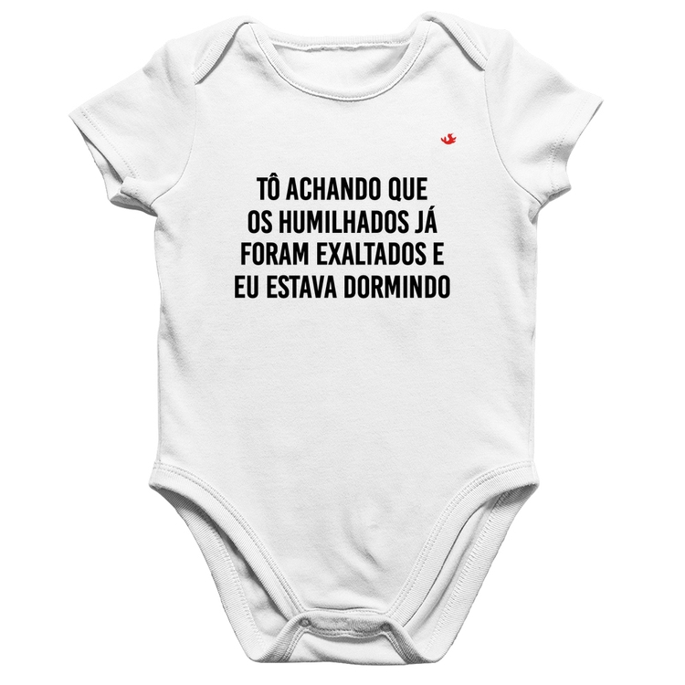 Body Bebê Algodão Tô achando que os humilhados já foram exaltados - Branco