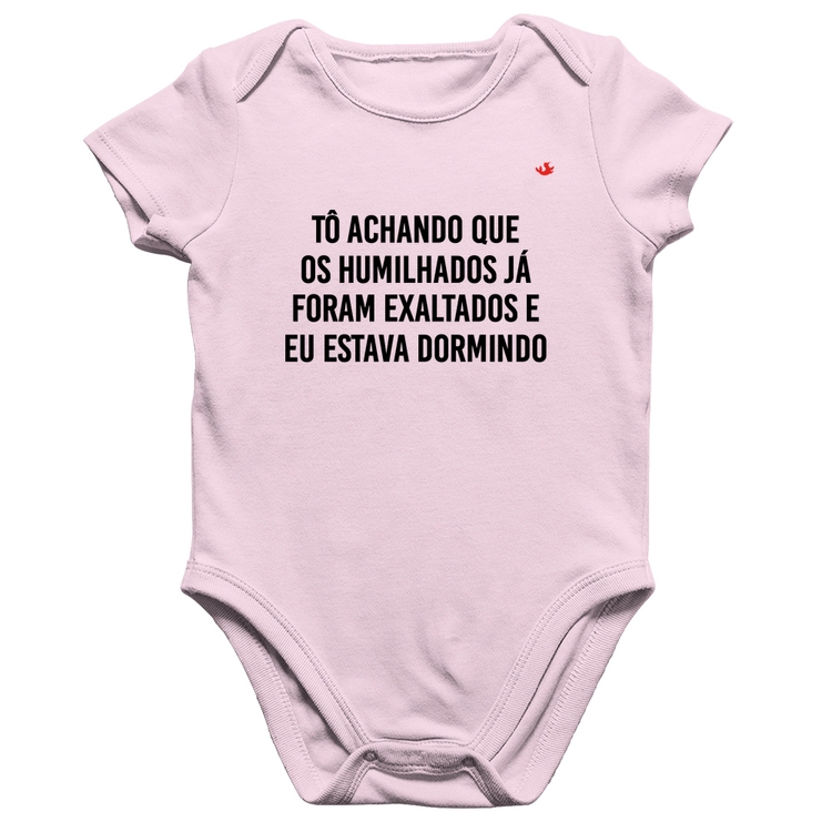 Body Bebê Algodão Tô achando que os humilhados já foram exaltados - Rosa Bebê