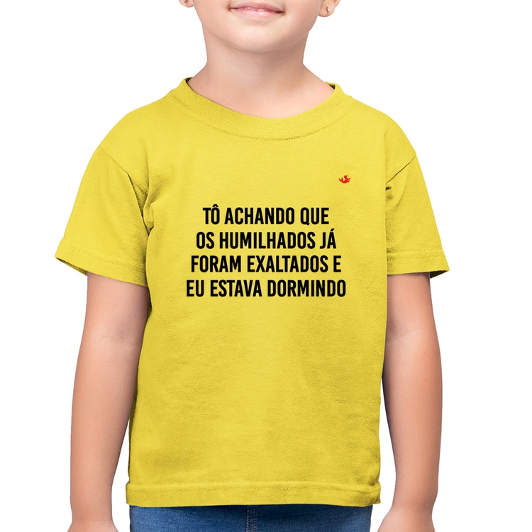 Camiseta Algodão Infantil Tô achando que os humilhados já foram exaltados - Amarelo Canário