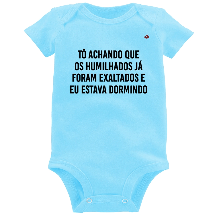 Body Bebê Tô achando que os humilhados já foram exaltados - Azul Bebê