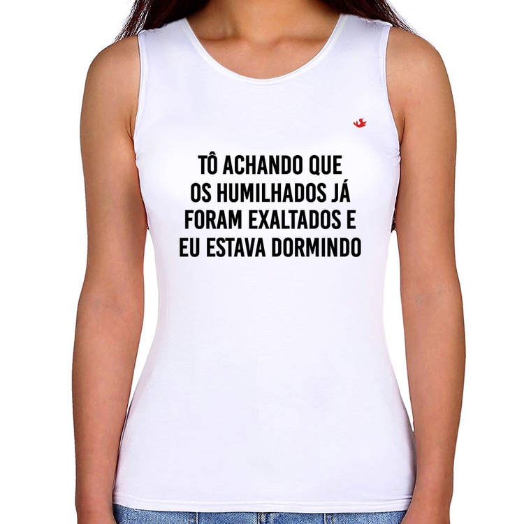 Regata Feminina Tô achando que os humilhados já foram exaltados