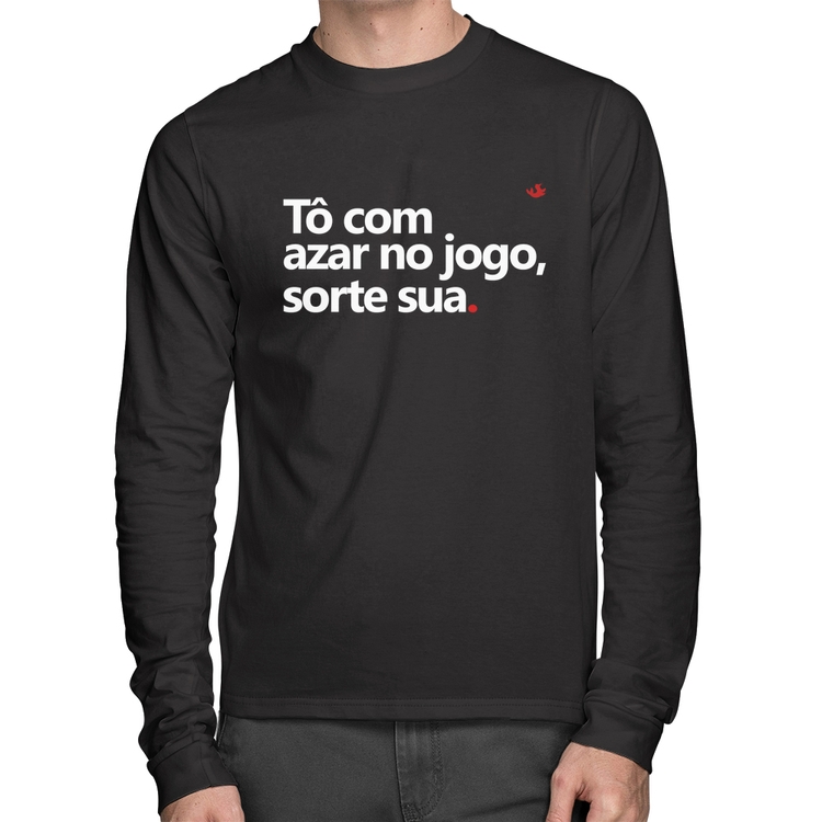 Camiseta Algodão Tô com azar no jogo, sorte sua Manga Longa