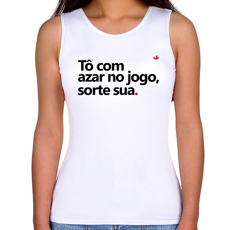 Regata Feminina Tô com azar no jogo, sorte sua
