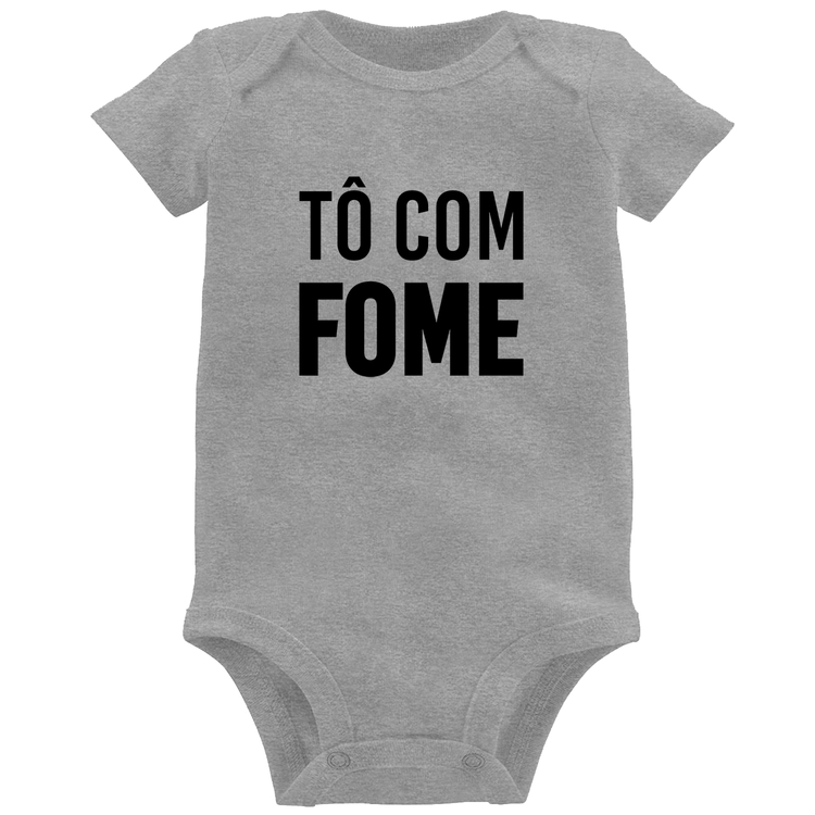 Body Bebê Tô com fome - Cinza