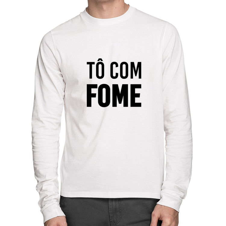 Camiseta Algodão Tô com fome Manga Longa - Branca