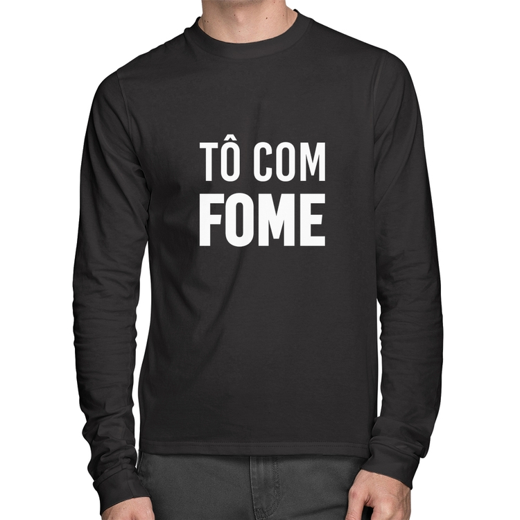 Camiseta Algodão Tô com fome Manga Longa