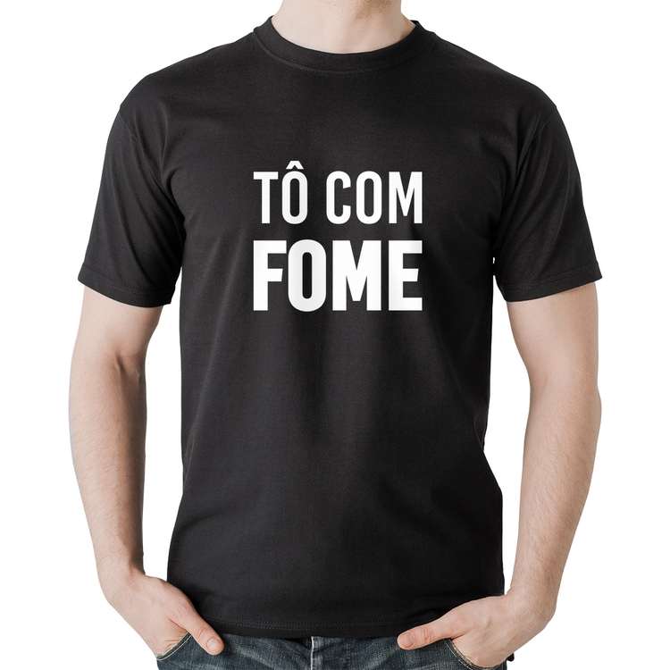 Camiseta Algodão Tô com fome