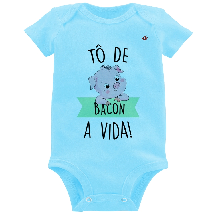 Body Bebê Tô de bacon a vida! - Azul Bebê