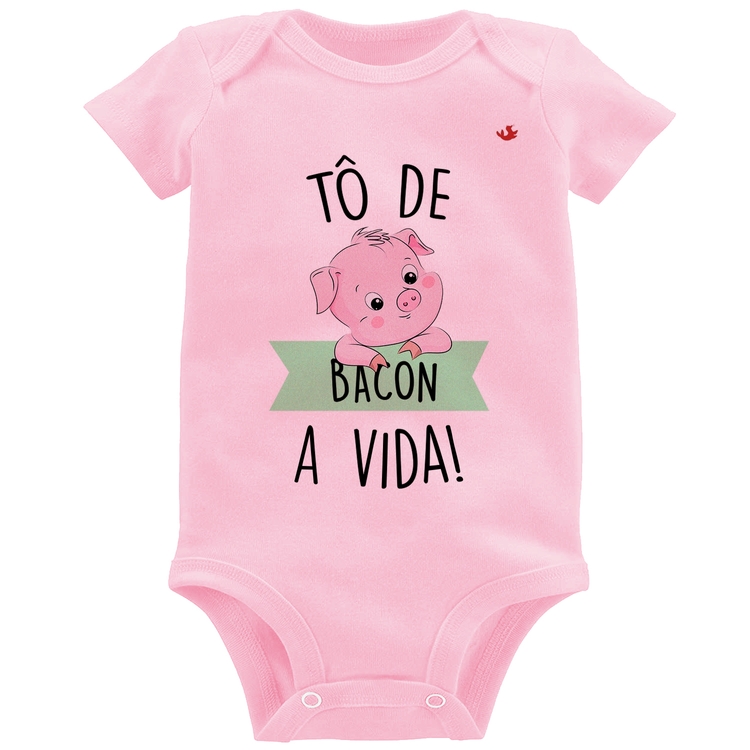 Body Bebê Tô de bacon a vida! - Rosa Bebê