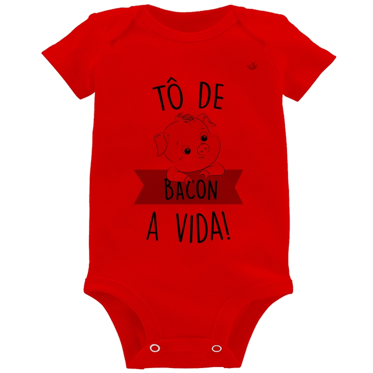 Body Bebê Tô de bacon a vida! - Vermelho