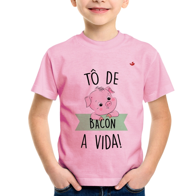 Camiseta Infantil Tô de bacon a vida! - Rosa Bebê