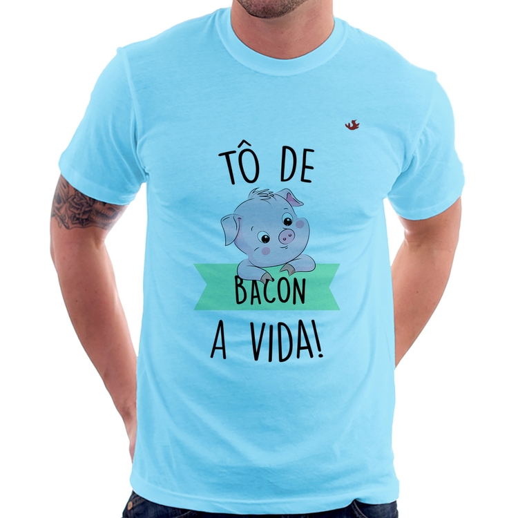 Camiseta Tô de bacon a vida! - Azul Bebê