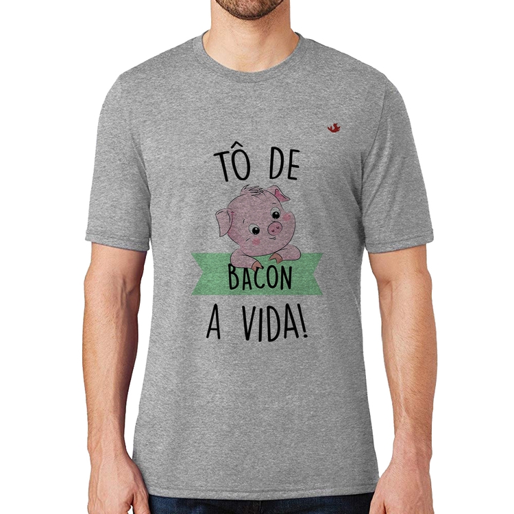 Camiseta Tô de bacon a vida! - Cinza