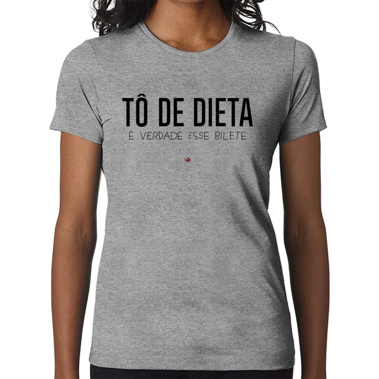 Baby Look Tô de dieta, é verdade esse bilete - Cinza