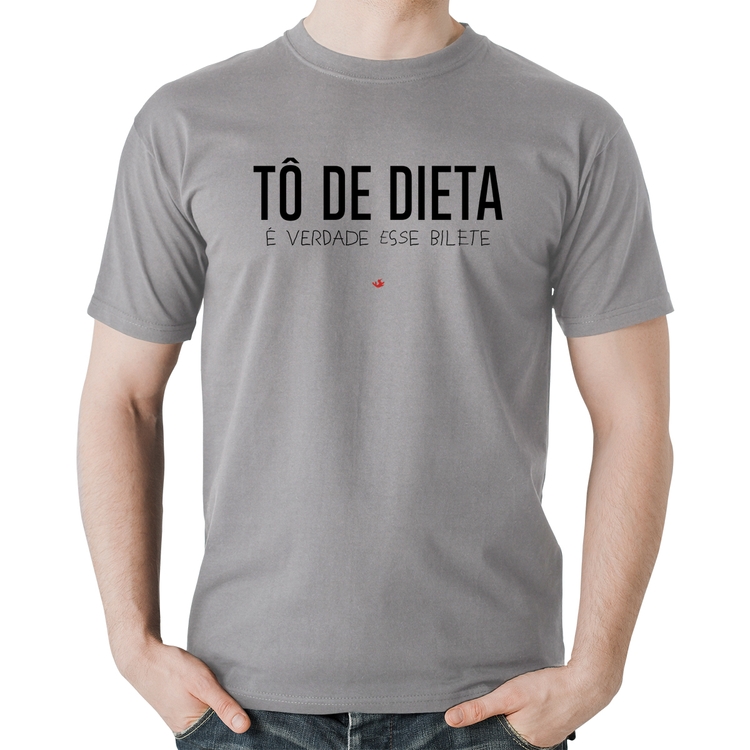 Camiseta Algodão Tô de dieta, é verdade esse bilete - Cinza