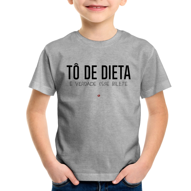 Camiseta Infantil Tô de dieta, é verdade esse bilete - Cinza