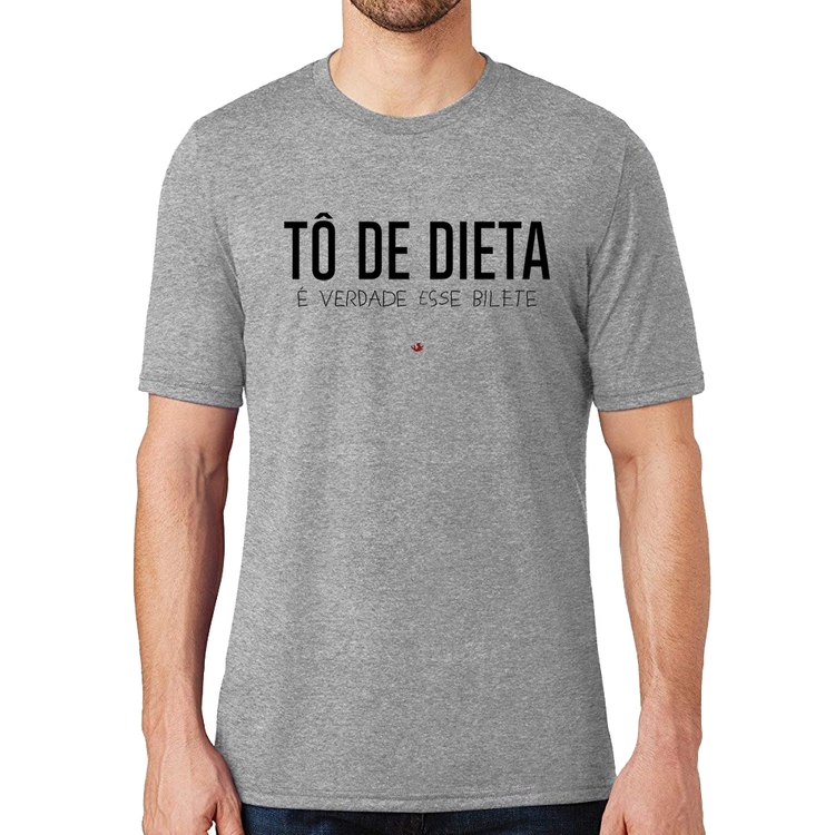 Camiseta Tô de dieta, é verdade esse bilete - Cinza