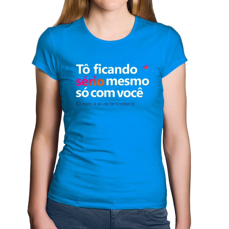 Baby Look Algodão Tô ficando sério mesmo só com você - Azul