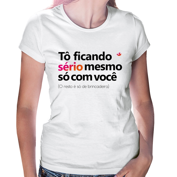Baby Look Tô ficando sério mesmo só com você