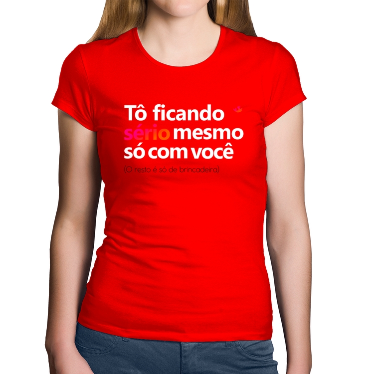 Baby Look Algodão Tô ficando sério mesmo só com você - Vermelha