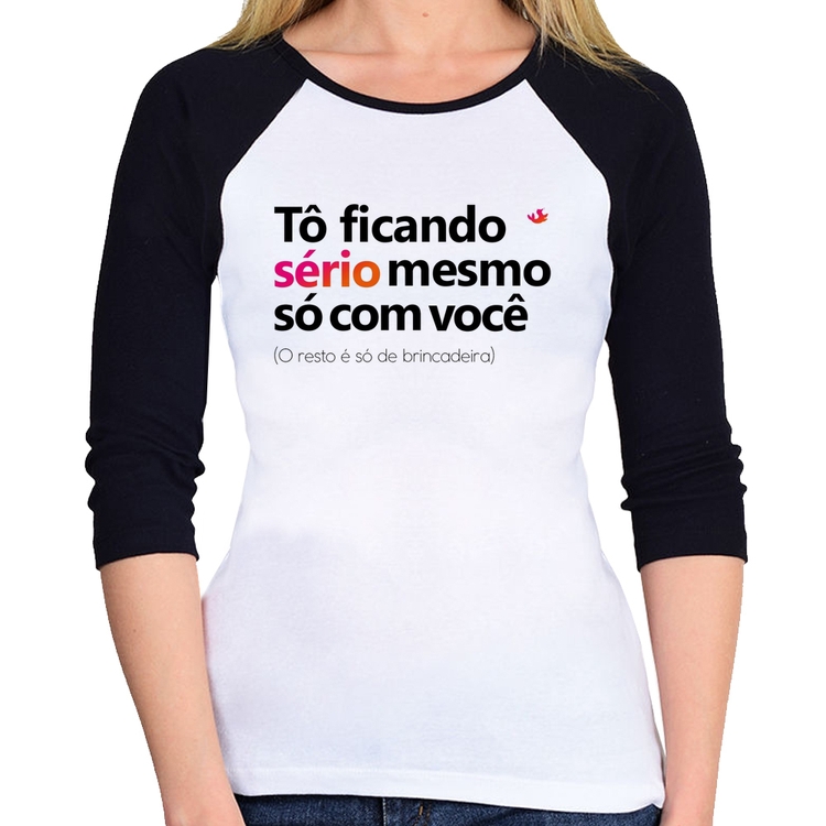 Baby Look Raglan Tô ficando sério mesmo só com você Manga 3/4