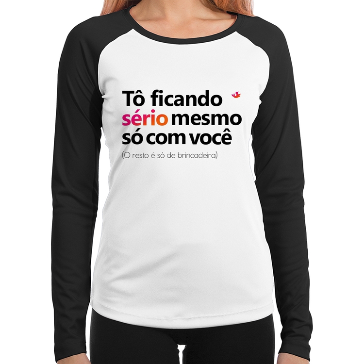 Baby Look Raglan Tô ficando sério mesmo só com você Manga Longa