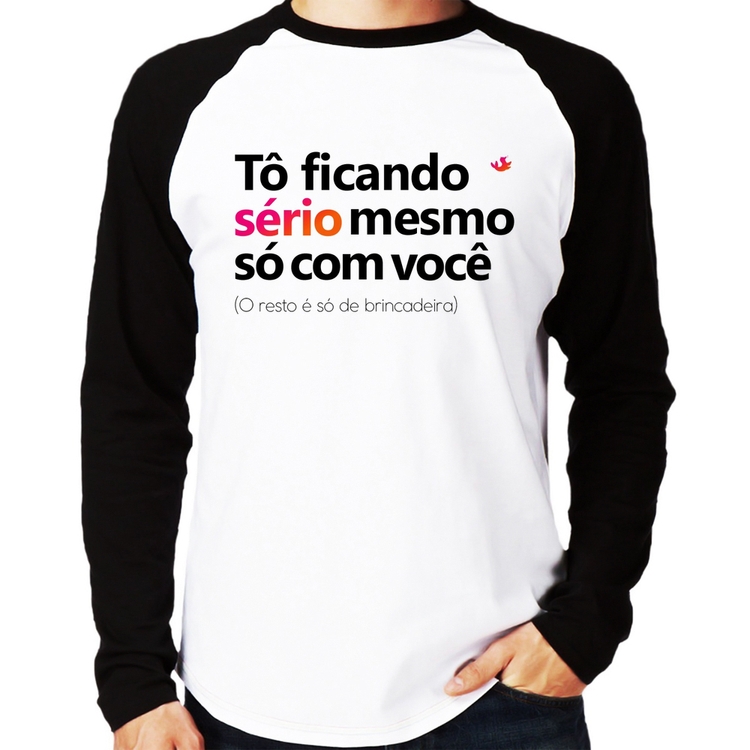 Camiseta Raglan Tô ficando sério mesmo só com você Manga Longa