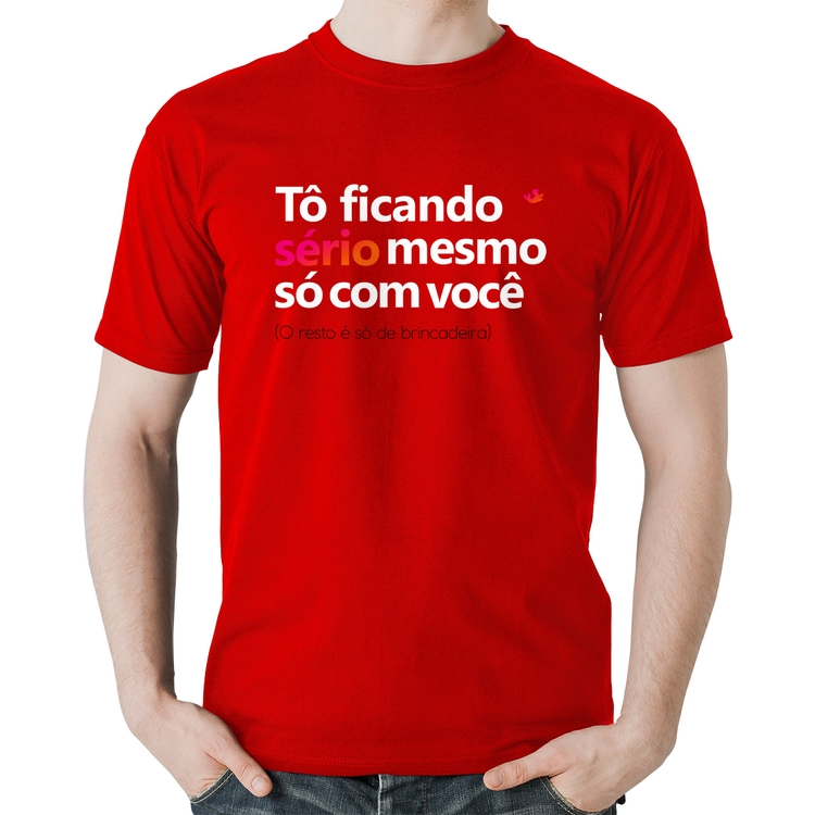 Camiseta Algodão Tô ficando sério mesmo só com você - Vermelha