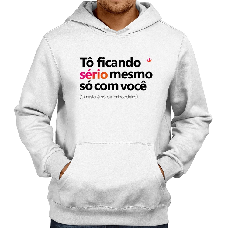 Moletom Tô ficando sério mesmo só com você - Branco