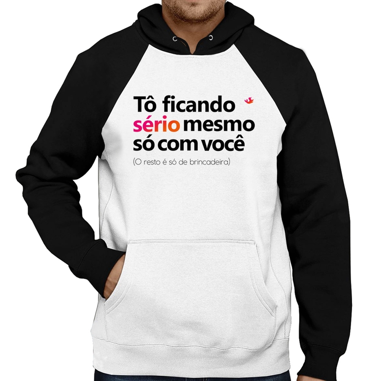 Moletom Tô ficando sério mesmo só com você