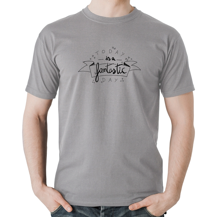 Camiseta Algodão Today Is A Fantastic Day - Cinza