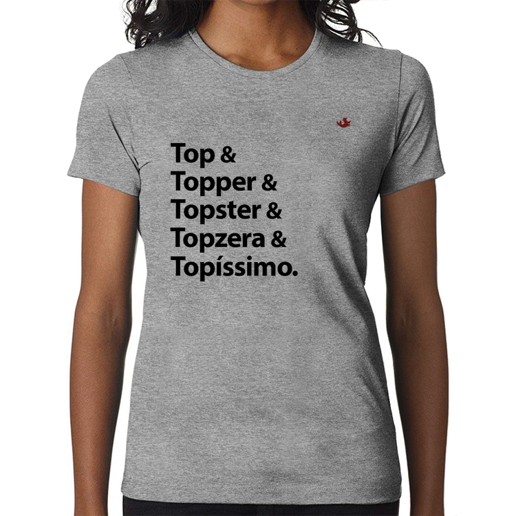 Baby Look Top & Topper & Topster & Topzera & Topíssimo - Cinza