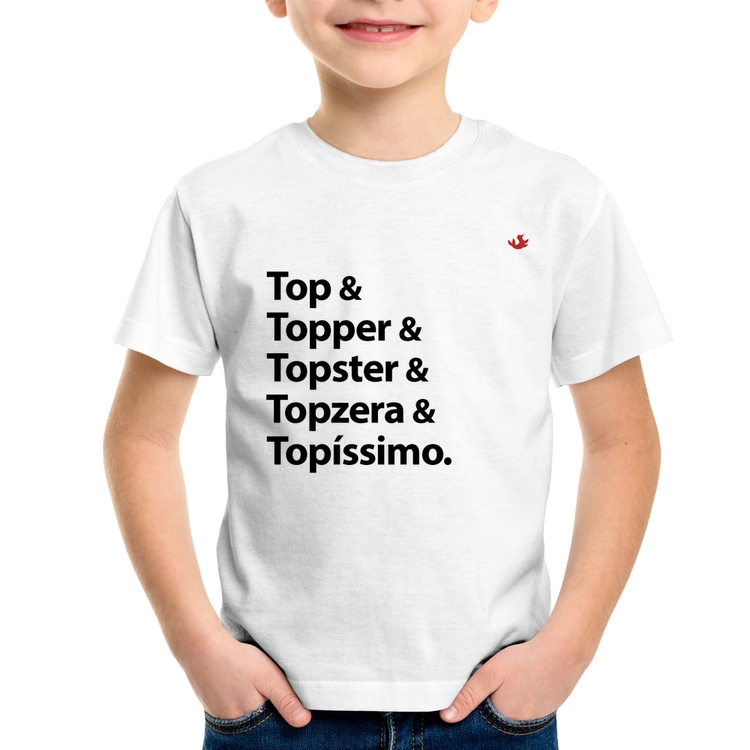 Camiseta Top & Topper & Topster & Topzera & Topíssimo