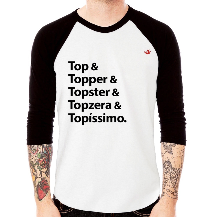 Camiseta Raglan Top & Topper & Topster & Topzera & Topíssimo Manga 3/4