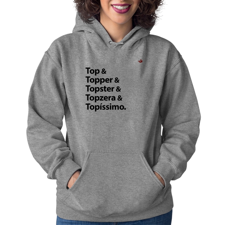 Moletom Feminino Top & Topper & Topster & Topzera & Topíssimo - Cinza